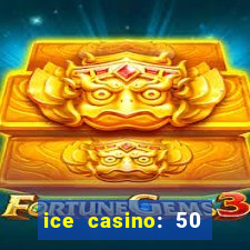 ice casino: 50 free spins