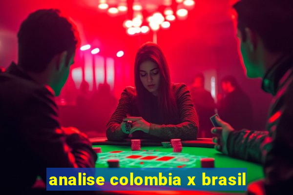 analise colombia x brasil