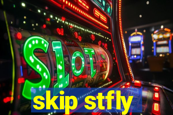 skip stfly