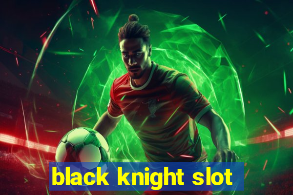 black knight slot