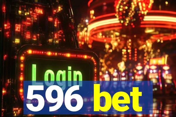 596 bet