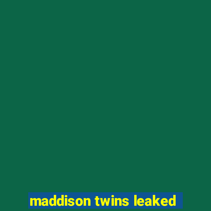 maddison twins leaked