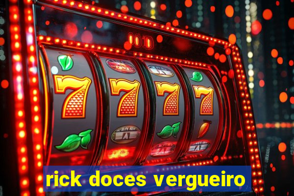 rick doces vergueiro