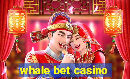 whale bet casino