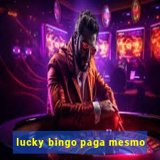 lucky bingo paga mesmo