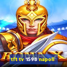 tft tv 1598 napoli