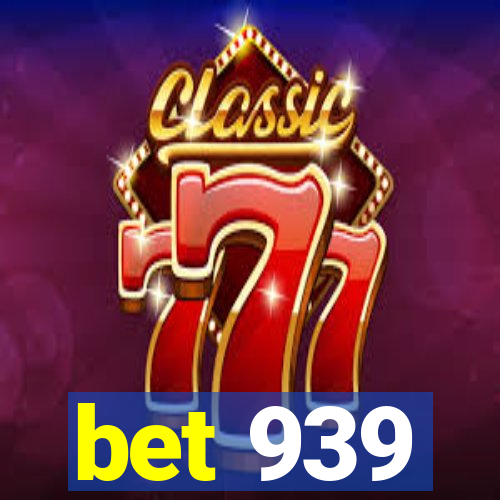 bet 939