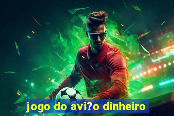 jogo do avi?o dinheiro