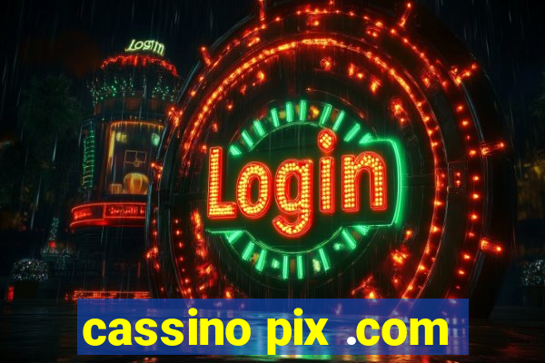 cassino pix .com