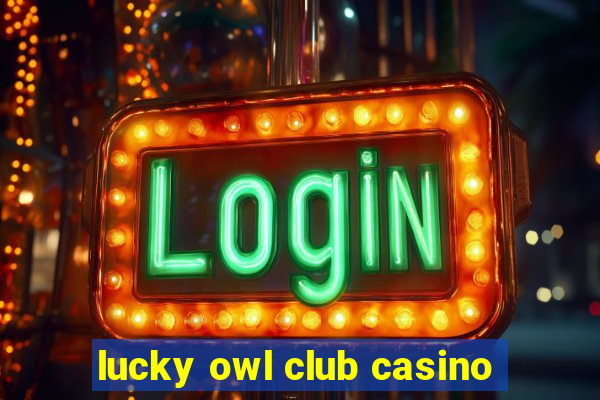 lucky owl club casino