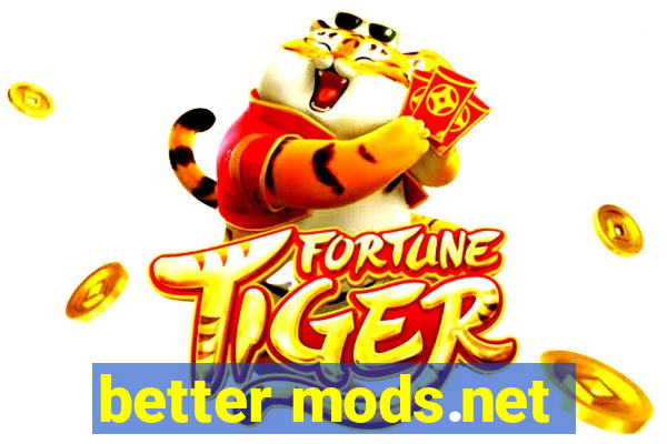 better mods.net