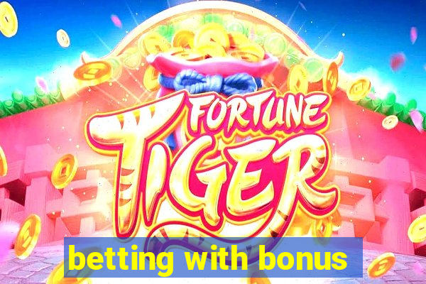 betting with bonus