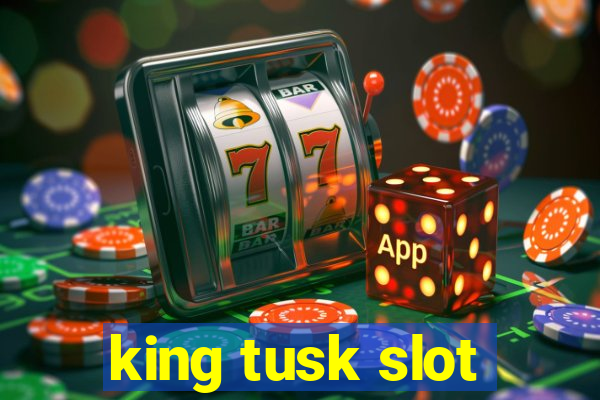 king tusk slot