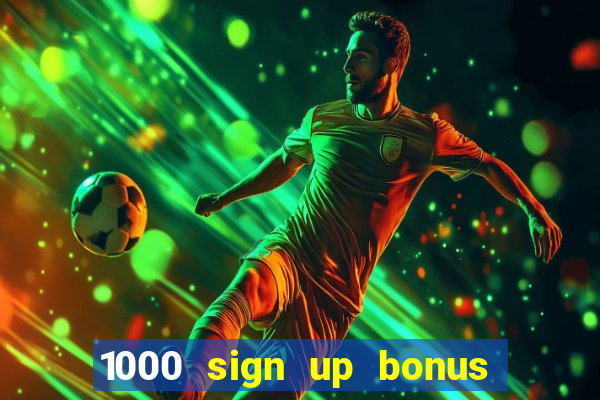 1000 sign up bonus casino no deposit bonus india