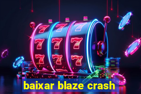 baixar blaze crash