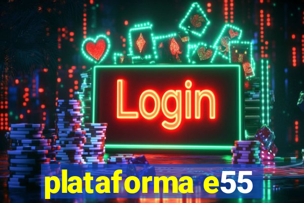 plataforma e55