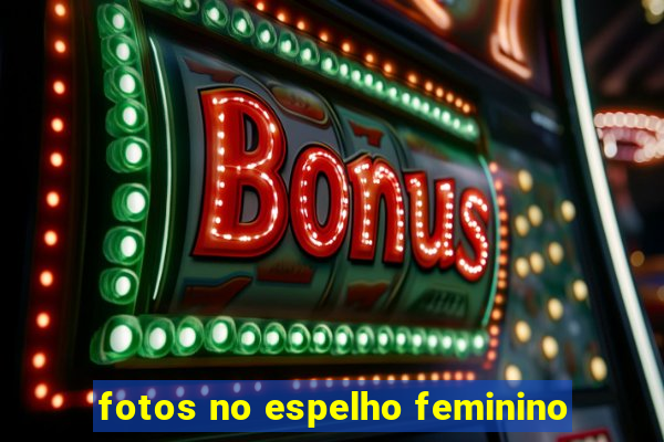 fotos no espelho feminino