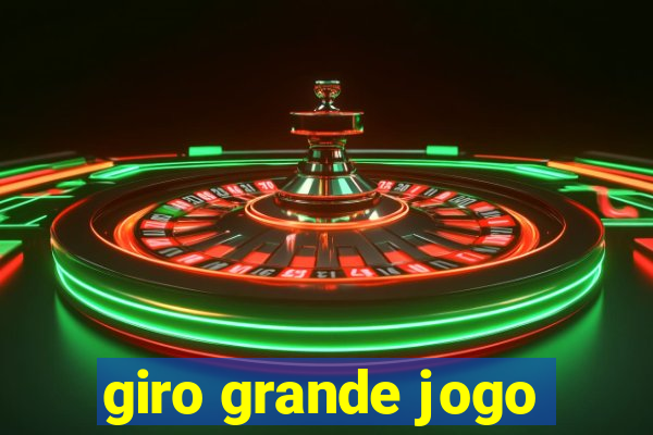 giro grande jogo