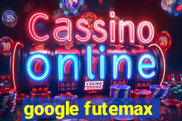 google futemax