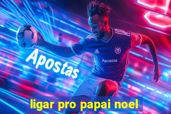 ligar pro papai noel