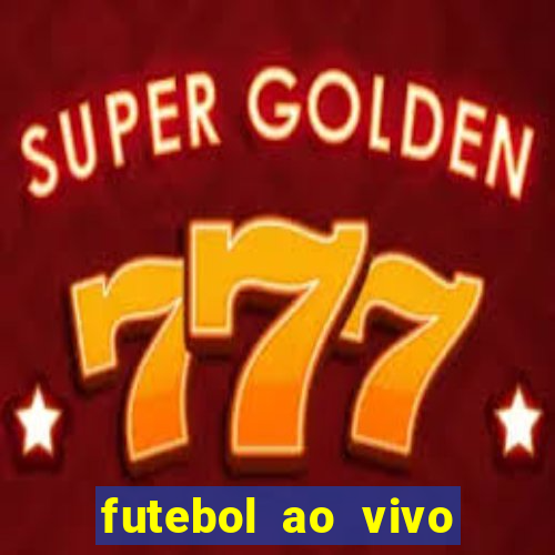 futebol ao vivo max tv