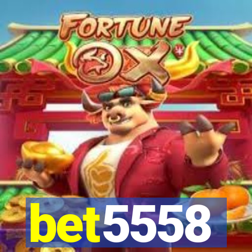 bet5558