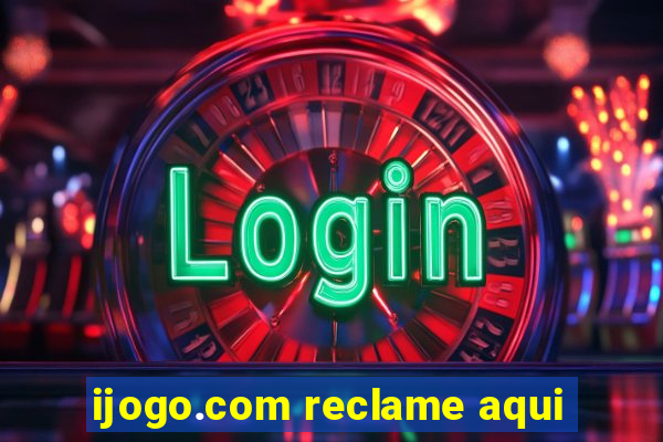 ijogo.com reclame aqui