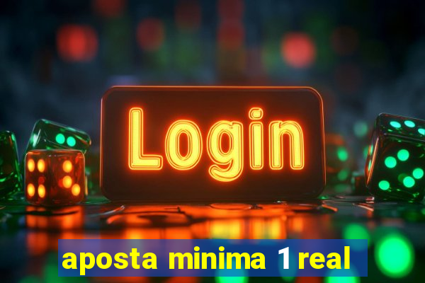 aposta minima 1 real