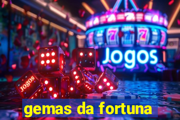 gemas da fortuna