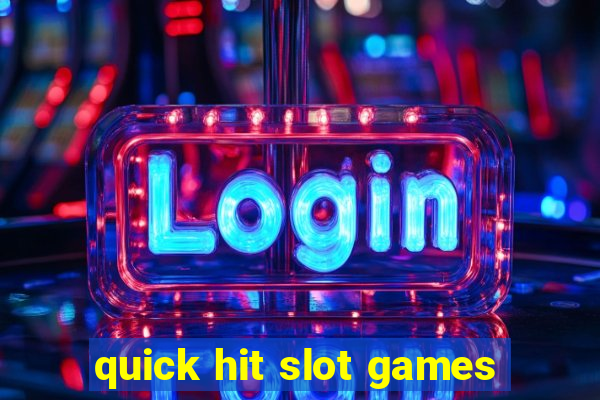 quick hit slot games