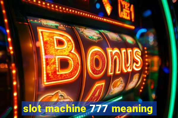 slot machine 777 meaning