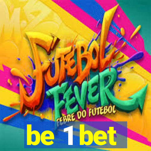 be 1 bet