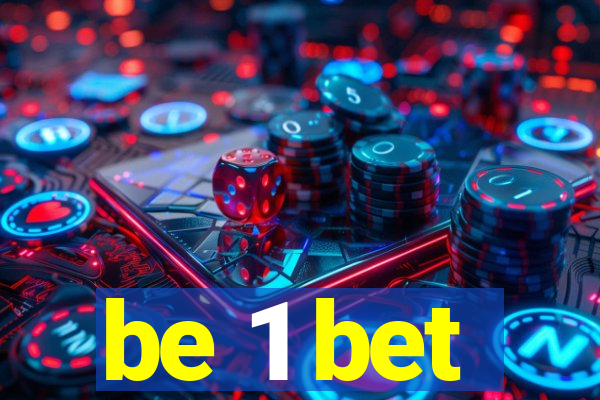 be 1 bet