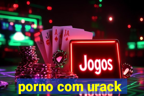 porno com urack