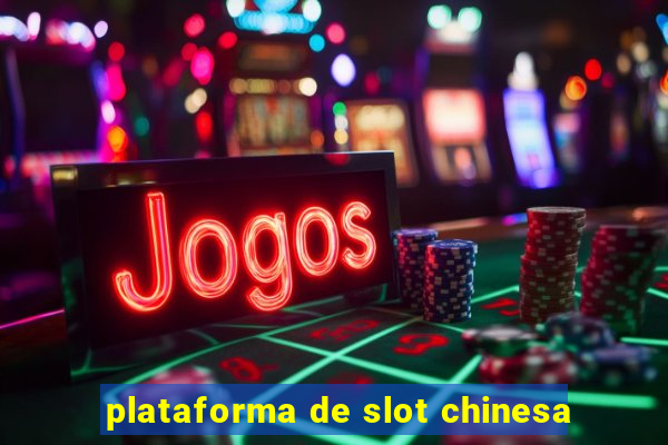 plataforma de slot chinesa