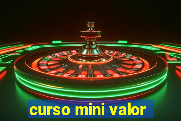 curso mini valor