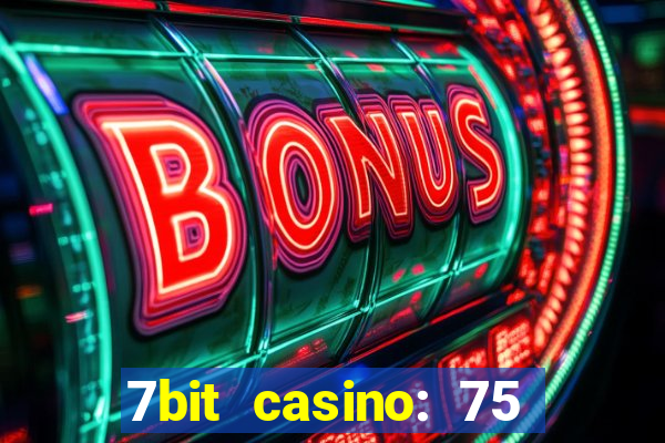 7bit casino: 75 free spins