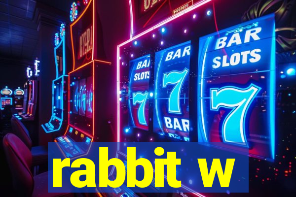 rabbit w