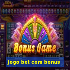 jogo bet com bonus