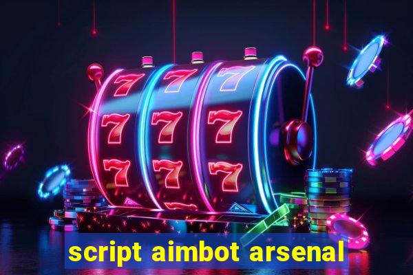 script aimbot arsenal