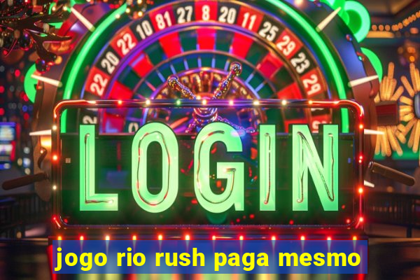 jogo rio rush paga mesmo