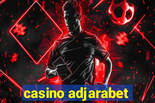 casino adjarabet