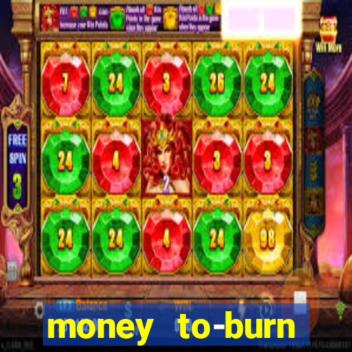 money to-burn system pt br