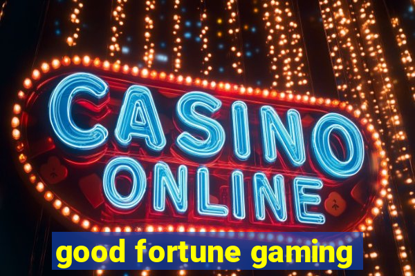 good fortune gaming