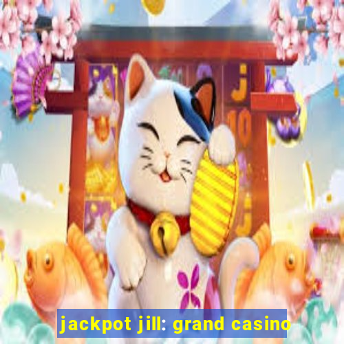 jackpot jill: grand casino