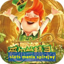 slots mania spirejoy