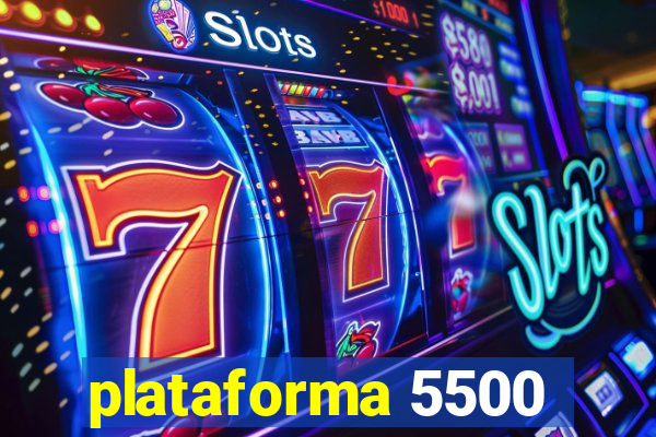 plataforma 5500