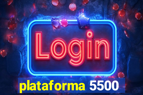 plataforma 5500