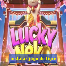 instalar jogo do tigre