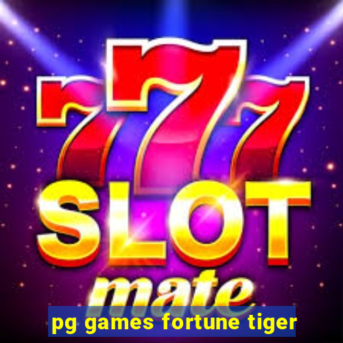 pg games fortune tiger